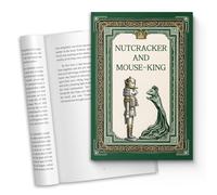 Nutcracker and Mouse-King - A Classic Illustrated Edition of the Beloved Christmas Tale