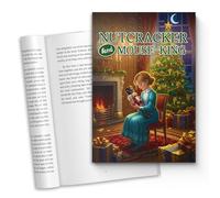 Nutcracker and Mouse-King - A Timeless Christmas Classic with Enchanting Illustrations and Holiday Magic