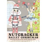 Nutcracker Ballet Christmas: Coloring and Dot-to-Dot Activity Book for Kids Ages 4-8 with Holiday Scenes, Nutcrackers, and Ballerinas