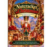 NUTCRACKER CHRISTMAS: 40 Single-Sided Detailed Coloring Designs for Adults & Teens Featuring Toy Soldiers, Winter Castles, Holiday Markets, Sleighs and Magical Winter Scenes