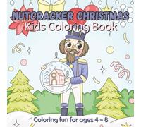 Nutcracker Christmas Coloring Book for Kids Ages 4-8:: Cute and Fun Holiday Coloring for Boys and Girls
