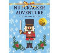 Nutcracker Coloring Adventure for Boys: Toy Soldiers, Magic, and Christmas Fun for Young Artists: Bold, Easy-to-Color Holiday Scenes with Toy Soldiers, Brave Battles, and Festive Christmas Magic