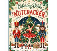 Nutcracker Coloring Book: Detailed Christmas Nutcracker Coloring Book for Adults and Kids