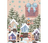 Nutcracker Cottage Journal: Inspired by the Magic of Nutcrackers, Snowy Cottages, and Christmas Cheer