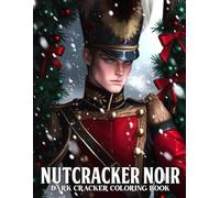 Nutcracker Noir Coloring Book: A Dark and Elegant Holiday Coloring Page Featuring Dramatic Nutcracker-Inspired Scenes for Adults and Teens