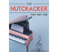 Nutcracker Piano Sheet Music: A Collection Of 11 Songs For Anyone