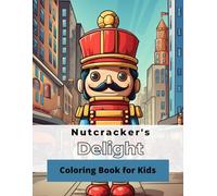 Nutcracker's Delight Coloring Book For Kids