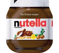 Nutella: The 30 Best Recipes