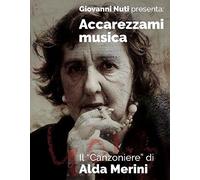 Nuti Giovanni E Merini Alda - Accarezzami Musica Il Canzoniere Di Alda Merini (Box 6Cd+Dvd+Libro 96 Pagine)