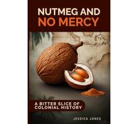 Nutmeg and No Mercy: A Bitter Slice of Colonial History: 2