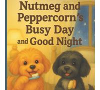 Nutmeg and Peppercorn's Busy Day and Good Night!: children's books, children's bedtime books