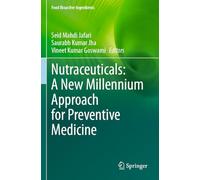 Nutraceuticals: A New Millennium Approach for Preventive Medicine