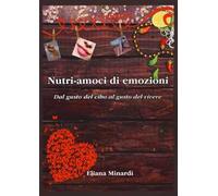 Nutri-amoci di emozioni. Dal gusto del cibo al gusto del vivere