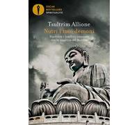 Nutri i tuoi demoni. Risolvere i conflitti interiori con la saggezza del Buddha