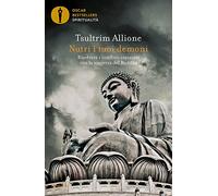 Nutri i tuoi demoni. Risolvere i conflitti interiori con la saggezza del Buddha