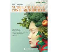 Nutri la tua pelle con il Metodo B.I.O. Scopri il segreto di una pelle sana con il Metodo Beauty Inside Out e la dieta mediterranea stagionale