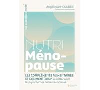 Nutri ménopause: L’alimentation et les compléments alimentaires pour atténuer les symptômes de la ménopause naturellement