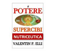 Nutriceutica il potere dei supercibi