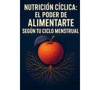 Nutrición Cíclica - El poder de alimentarte según tu ciclo menstrual