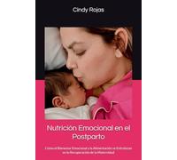 Nutrición Emocional en el Postparto: Cómo el Bienestar Emocional y la Alimentación se Entrelazan en la Recuperación de la Maternidad
