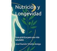 Nutrición y Longevidad: Guía práctica para una vida saludable