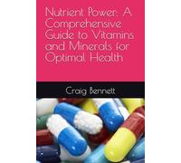 Nutrient Power: A Comprehensive Guide to Vitamins and Minerals for Optimal Health