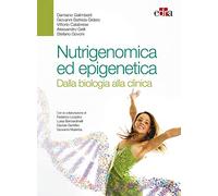 Nutrigenomica ed epigenetica. Dalla biologia alla clinica