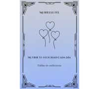 Nutrir tu felicidad cada día: Tablas de radiestesia