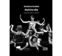 Nutrire Dio. Avvicinamento a Dionisio - Scabia Giuliano
