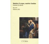 Nutrire il corpo, nutrire l'anima. Caratteri di donna