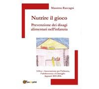 Nutrire il gioco. Prevenzione dei disagi alimentari nell'infanzia di Massimo R.