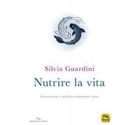 Nutrire la vita. Alimentazione e medicina tradizionale cinese
