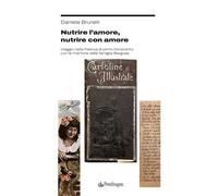 Nutrire l'amore, nutrire con amore. Viaggio nella Faenza di primo Novecento con le memorie della famiglia Bargossi