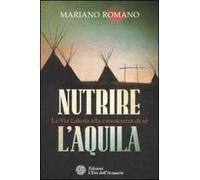 Nutrire l'aquila. La via lakota alla conoscenza di sè