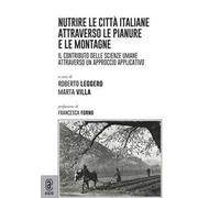 Nutrire le città italiane attraverso le pianure e le montagne. Il contributo delle scienze umane attraverso un approccio applicativo