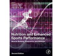 Nutrition and Enhanced Sports Performance: Muscle Building, Endurance, and Strength