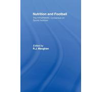 Nutrition and Football: The FIFA/FMARC Consensus on Sports Nutrition