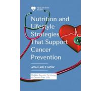 Nutrition and Lifestyle Strategies That Support Cancer Prevention: An Evidence-Informed Guide to Healthy Eating, Metabolic Wellness, and Everyday ... Cancer Risk and Support Overall Well-Being