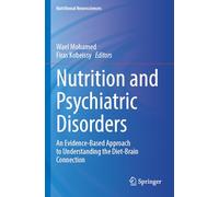 Nutrition and Psychiatric Disorders: An Evidence-based Approach to Understanding the Diet-brain Connection