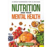 Nutrition and Your Mental Health: A group workbook