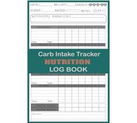 Nutrition carb intake tracker log book: Daily Food Intake Journal & Calories, Fiber & Net Carbs - Calorie Counting Food Diary and Diet Log - Carb Counter Book
