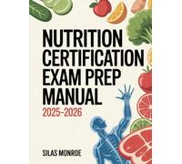 Nutrition Certification Exam Prep Manual 2025-2026: Clinical, Sports & Weight Management Nutrition Study Guide