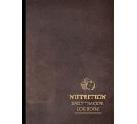 Nutrition Daily Tracker Log Book: Macro & Micro Food Journal. Track & Update Every Meal. Ideal for Nutritionists, Fitness Enthusiasts, and Personal Trainers