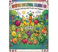 Nutrition Educational Coloring Fun: Happy Coloring with Fruits and Veggies