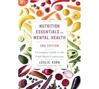 Nutrition Essentials for Mental Health: A Complete Guide to the Food-mood Connection