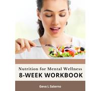 Nutrition for Mental Wellness 8-Week Workbook: Support mood, anxiety, stress, depression, and brain health with food