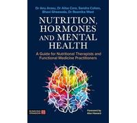 Nutrition, Hormones and Mental Health: A Guide for Nutritional Therapists and Functional Medicine Practitioners