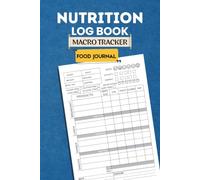 Nutrition Log Book & Daily Macro Tracker: Daily Food Intake Journal Notebook for Tracking Meals, Sugar, Sodium , Protein, Carbs, Fat, Fiber, Exercise & Calorie Counter Book