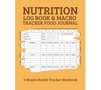 Nutrition Log Book & Macro Tracker Food Journal: Daily Logbook to Track Carbs, Protein, Calories, Fat, Fiber, Sugar, Exercise, Mood & Water - 3-Month Health Tracker Notebook