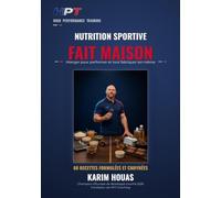 Nutrition sportive fait maison: Manger pour performer et fabriquer ses barres, gels et boissons - 60 recettes formulées et chiffrées